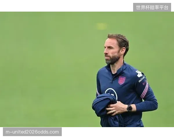 索斯盖特面临核心球员体能透支风险，英格兰队世界杯前景系于双核状态。